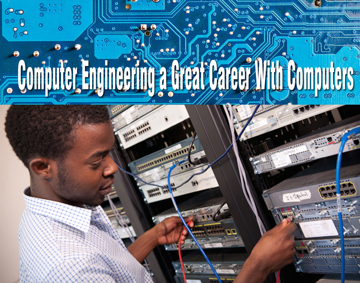 Computer Engineering a Great Career With Computers