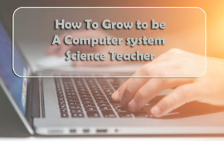 How To Grow to be A Computer system Science Teacher